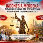 Hampir Satu Abad Indonesia Merdeka: Sudahkah Keadilan dan Kesejahteraan Benar-Benar Dirasakan Rakyat?