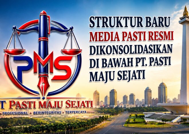 STRUKTUR BARU MEDIA PASTI RESMI DIKONSOLIDASIKAN DI BAWAH PT. PASTI MAJU SEJATI