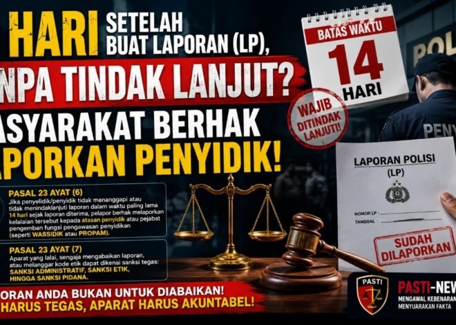 14 Hari Setelah Buat Laporan (LP), Tanpa Tindak Lanjut? Masyarakat Berhak Laporkan Penyidik!