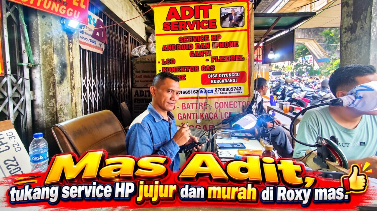 Cari Service HP Jujur di Roxy Mas? Mas Adit Tak Getok Harga, Servis Cepat dan Murah